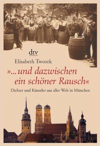 "... und dazwischen ein schöner Rausch": Dichter und Künstler aus aller Welt in München