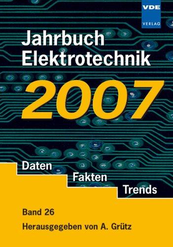 Jahrbuch Elektrotechnik. Daten, Fakten, Trends: 2007