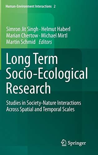 Long Term Socio-Ecological Research: Studies in Society-Nature Interactions Across Spatial and Temporal Scales (Human-Environment Interactions, 2, Band 2)