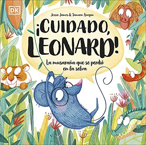 ¡Cuidado, Leonard!: La musaraña que se perdió en la selva (DK Infantil)