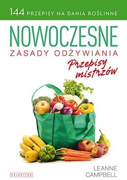 Nowoczesne zasady odzywiania Przepisy mistrzow: 144 przepisy na dania roślinne