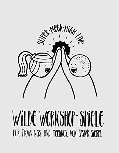 Wilde Workshop Spiele: für Trainings und Meetings