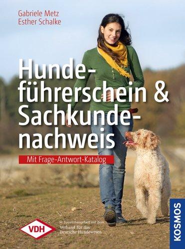 Hundeführerschein und Sachkundenachweis - Mit Frage-Antwort-Katalog des VDH