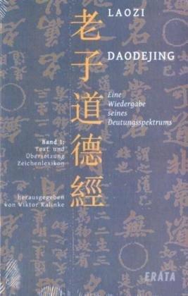 Studien zu Laozi, Daodejing, Bd. 1: Eine Wiedergabe seines Deutungsspektrums: Text, Übersetzung, Zeichenlexikon und Konkordanz