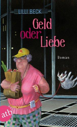 Geld oder Liebe: Roman