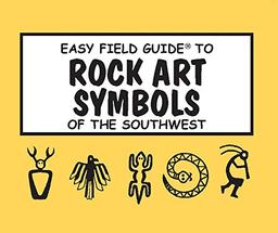 Easy Field Guide to Rock Art Symbols of the Southwest (Easy Field Guides)