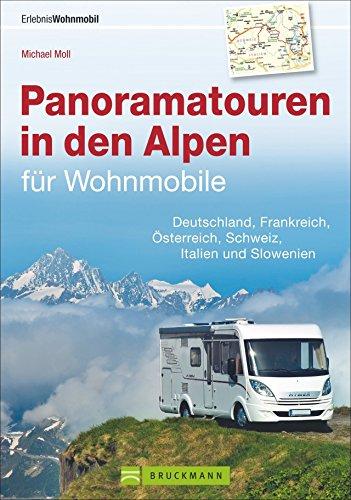 Alpen mit dem Wohnmobil; Panoramatouren in den Alpen für Wohnmobile - Deutschland, Frankreich, Österreich, Schweiz, Italien und Slowenien - die besten Wohnmobiltouren