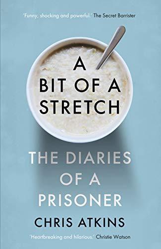 A Bit of a Stretch: The Diaries of a Prisoner