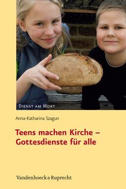 Teens machen Kirche - Gottesdienste für alle (Dienst Am Wort)