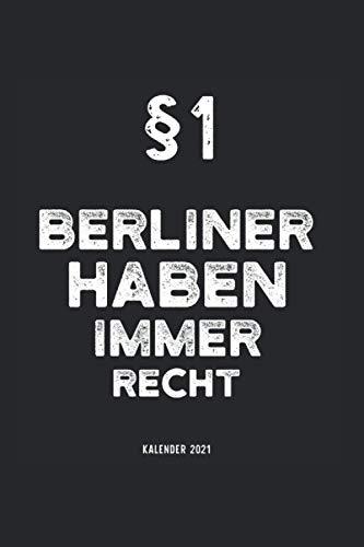 Kalender 2021 berlin: Jahreskalender 2021 Berliner mit Humor als Geschenk-Idee für Berlinerin mit dem Spruch §1 Berliner haben immer Recht weiß / DIN ... Seiten / Terminkalender für Bewohner Berlins