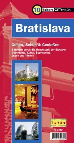 Bratislava: Gehen, sehen und genießen. 5 Routen durch die Hauptstadt der Slowakei. Geschichte, Kultur, Sightseeing, Essen und Trinken