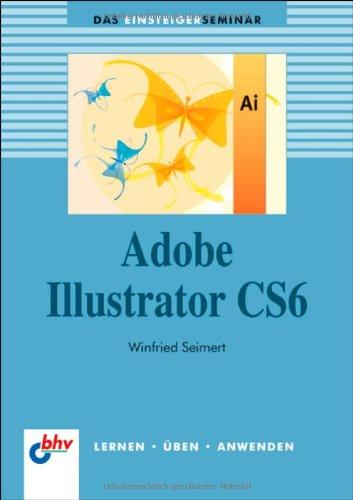 Adobe Illustrator CS6 (bhv Einsteigerseminar)