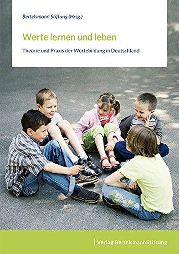 Werte lernen und leben: Theorie und Praxis der Wertebildung in Deutschland