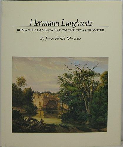 Hermann Lungkwitz: Romantic Landscapist on the Texas Frontier