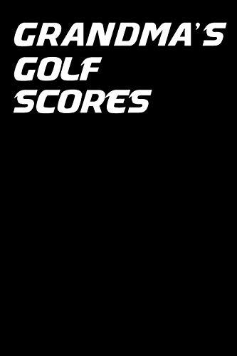 Grandma's Golf Scores: Black 6x9 golf journal with scorecards and monthly stats tracker