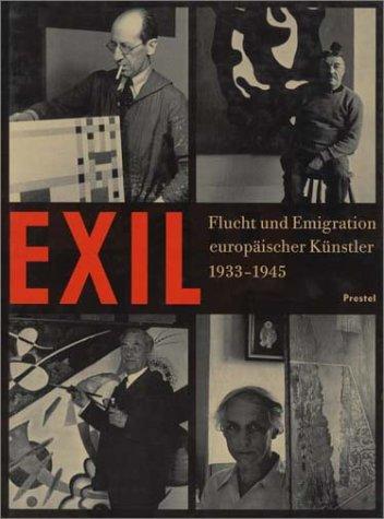 Exil - Flucht und Emigration europäischer Künstler 1933-1945