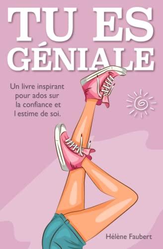 Tu es géniale: 10 histoires inspirantes pour jeunes filles ados sur la confiance et l’affirmation de soi