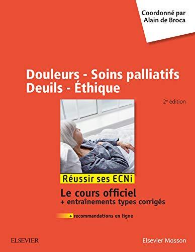 Douleurs, soins palliatifs, deuils, éthique : réussir ses ECNI : le cours officiel + entraînements types corrigés