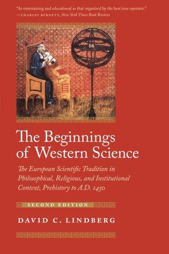 The Beginnings of Western Science: The European Scientific Tradition In Philosophical, Religious, And Institutional Context, Prehistory To A.D. 1450, Second Edition