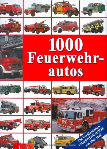 1000 Feuerwehrautos: Die berühmtesten Feuerwehrautos aus aller Welt