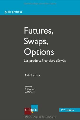 Futures, swaps, options : les produits financiers dérivés : guide pratique