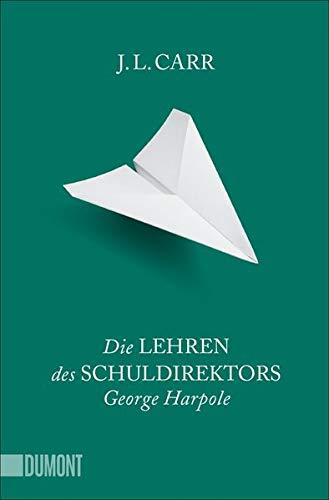 Die Lehren des Schuldirektors George Harpole: Roman