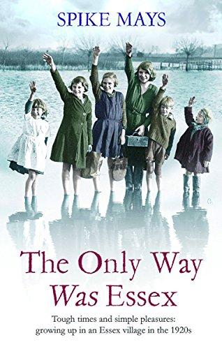 The Only Way Was Essex: Tough Times and simple pleasures: growing up in an Essex village in the 1920s