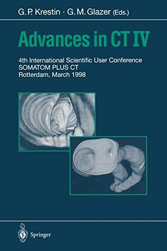 Advances in C.T. IV: 4th International Scientific User Conference Somatom C.T. Rotterdam, March 1998: 4th International Scientific User Conference SOMATOM PLUS CT Rotterdam, March 1998