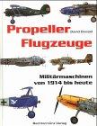 Propellerflugzeuge. Militärmaschinen von 1914 bis heute