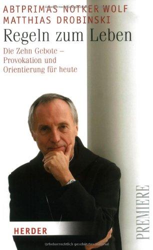 Regeln zum Leben: Die Zehn Gebote - Provokation und Orientierung für heute (HERDER spektrum)