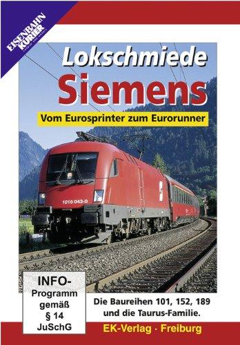 Lokschmiede Siemens - Vom Eurosprinter zum Eurorunner