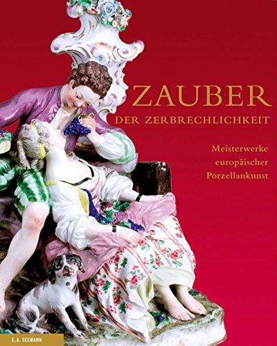 Zauber der Zerbrechlichkeit: Meisterwerke europäischer Porzellankunst