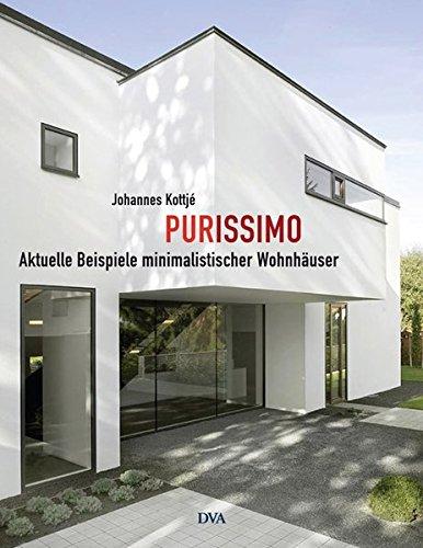 PURISSIMO: Aktuelle Beispiele minimalistischer Wohnhäuser