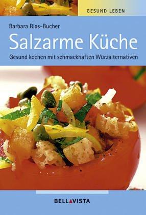 Gesund leben. Salzarme Küche. Gesund kochen mit schmackhaften Würzalternativen