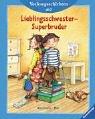 Lieblingsschwester - Superbruder: Vorlesegeschichten ab 3 Jahren (Vorlesegeschichten ab 2, ab 3 und ab 4 Jahren)