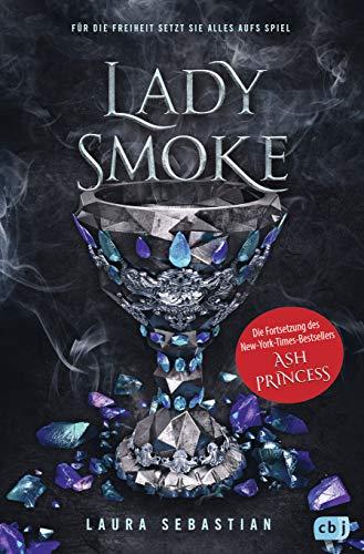 LADY SMOKE: Die Fortsetzung des New York Times-Bestsellers Ash Princess (Die ASH PRINCESS-Reihe, Band 2)