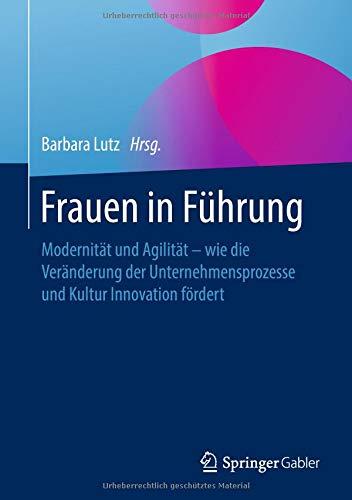 Frauen in Führung: Modernität und Agilität – wie die Veränderung der Unternehmensprozesse und Kultur Innovation fördert