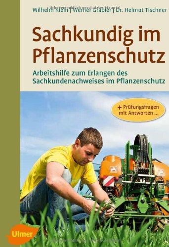 Sachkundig im Pflanzenschutz: Arbeitshilfe zum Erlangen des Sachkundenachweises im Pflanzenschutz