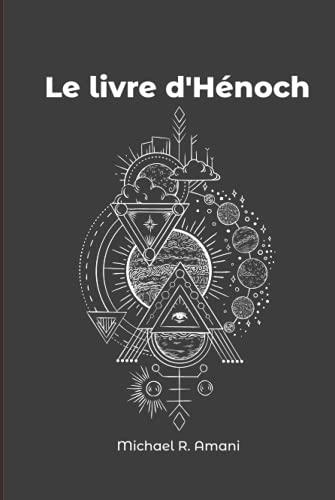 Le livre d'Hénoch: Les prophéties d'Énoch, l'Histoire d'avant le déluge, les anges, les géants et les mystères sacrilèges.