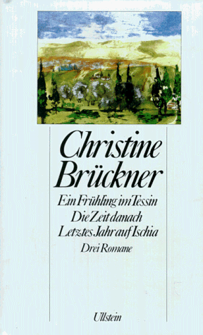 Ein Frühling im Tessin / Die Zeit danach / Letztes Jahr auf Ischia. Drei Romane