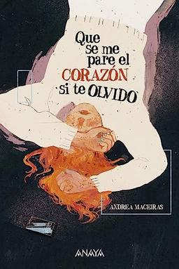 Que se me pare el corazón si te olvido (LITERATURA JUVENIL - Narrativa juvenil)