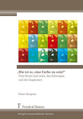 "Wie ist es, eine Farbe zu sein?": Über Kunst und Liebe, das Schweigen und die Gegenwart