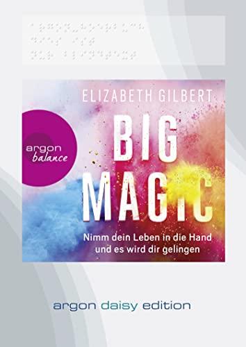 Big Magic (DAISY Edition): Nimm dein Leben in die Hand und es wird dir gelingen