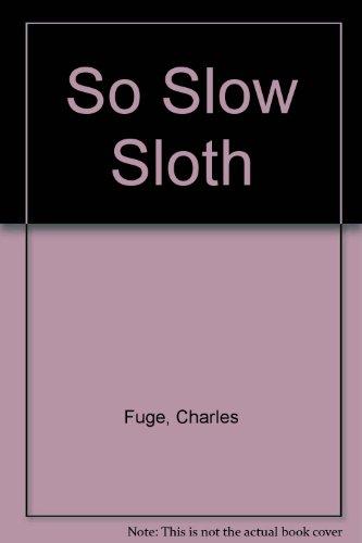 So Slow Sloth