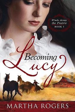 Becoming Lucy, 1: Winds Across the Prairie Book 1