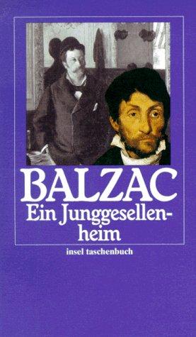 Die menschliche Komödie. Die großen Romane und Erzählungen: Ein Junggesellenheim. Roman (insel taschenbuch);