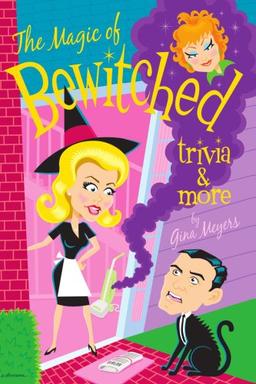 The Magic of Bewitched Trivia and More