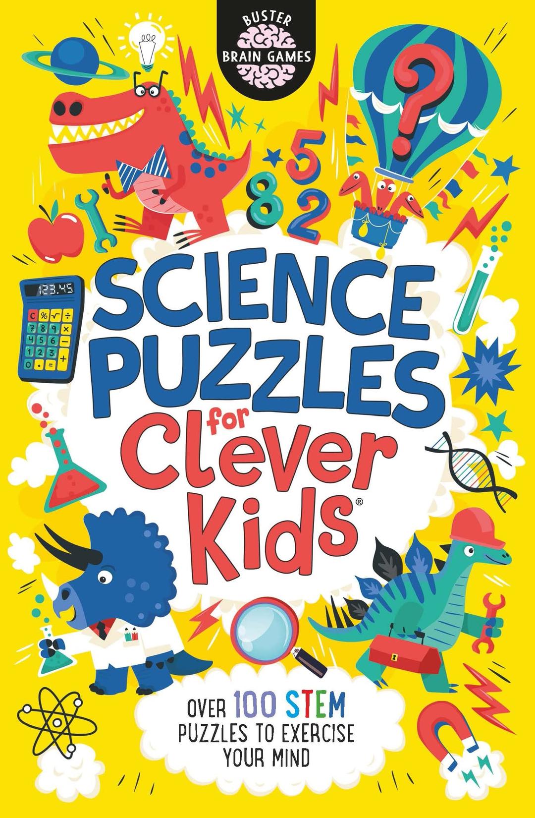 Science Puzzles for Clever Kids: Over 100 STEM Puzzles to Exercise Your Mind (Buster Brain Games, Band 16)