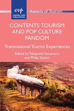 Contents Tourism and Pop Culture Fandom: Transnational Tourist Experiences (Aspects of Tourism, 88)