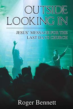 Outside Looking In: Jesus’ Message for the Last Days Church